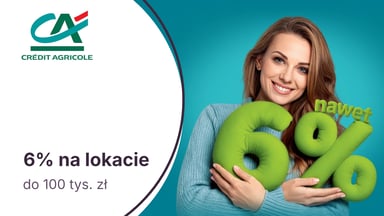 6% na Lokacie Powitalnej dla nowych klientów Credit Agricole