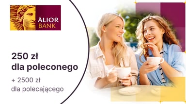 250 zł dla poleconego i 2500 zł dla obecnego klienta w programie Polecaj Alior Bank