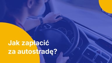 Jak zapłacić za przejazd autostradą w Polsce i za granicą? Przegląd metod płatności 2026