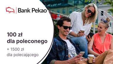 100 zł dla poleconego i do 1500 zł dla polecającego konto w programie Polecaj Pekao od Banku Pekao