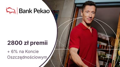Nawet 2800 zł premii za Konto Przekorzystne + 6% dla oszczędności w Banku Pekao