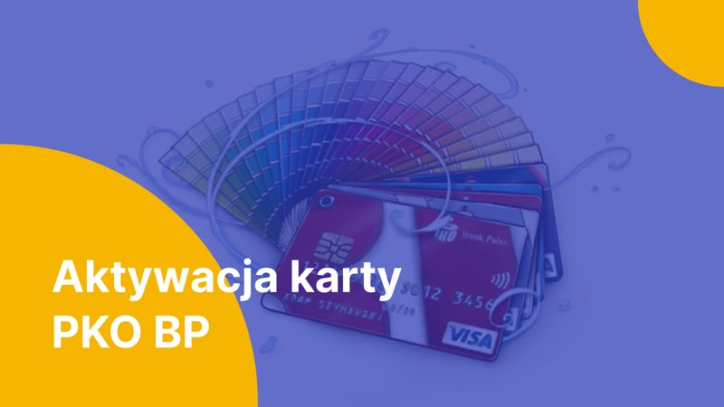 Jak aktywować kartę PKO BP i nadać PIN?