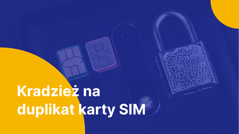 Na duplikat karty SIM – nowa metoda kradzieży pieniędzy z banku