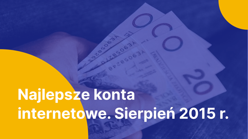 Najlepsze konta internetowe i mobilne – sierpień 2015 r.