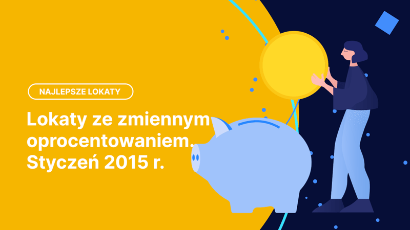Najkorzystniejsze lokaty o zmiennym oprocentowaniu 2015