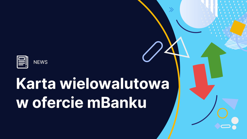 Nowa usługa w ofercie mBanku - karta wielowalutowa