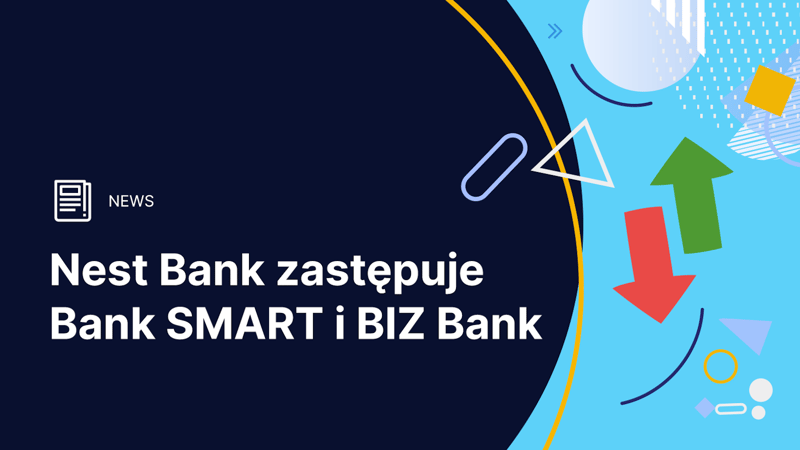Nest Bank zastępuje Bank SMART i BIZ Bank