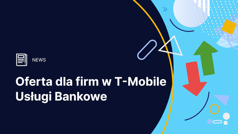 Oferta dla firm w T-Mobile Usługi Bankowe