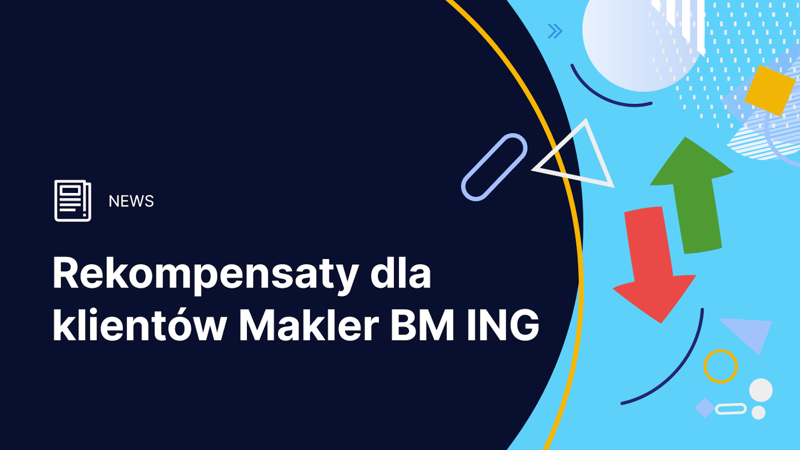 Makler BM ING jest „już” dostępny. Poznaliśmy rekompensaty dla klientów