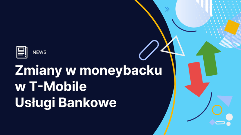 Nowe zasady moneybacku w T-Mobile Usługi Bankowe