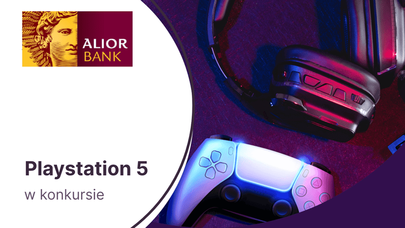 Konsola Playstation 5 (o wartości 4800 zł!) w konkursie dla klientów Alior Banku