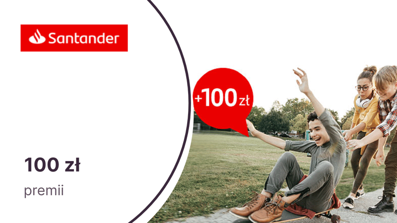 100 zł dla dziecka (0-17 lat) za Konto Jakie Chcę dla młodych w Santander Bank Polska