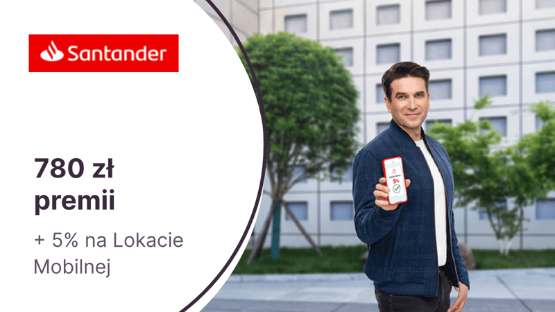 HIT od Santander Bank Polska: nawet 780 zł za konto osobiste + 5% na Lokacie Mobilnej