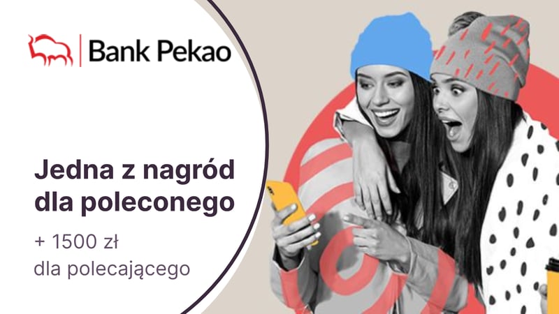 1500 zł dla polecającego konto w programie Polecam Przekorzystnie, a dla nowego klienta nagroda w wybranej promocji Banku Pekao SA
