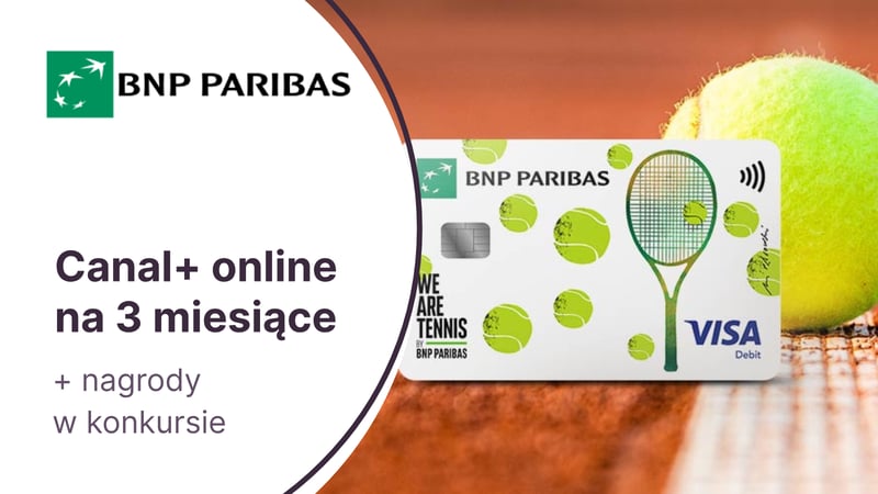 CANAL+ Eleven Sports & Polsat Sport Premium z Kontem Otwartym na Ciebie i Kartą tenisową Visa w BNP Paribas + atrakcyjne nagrody w konkursach