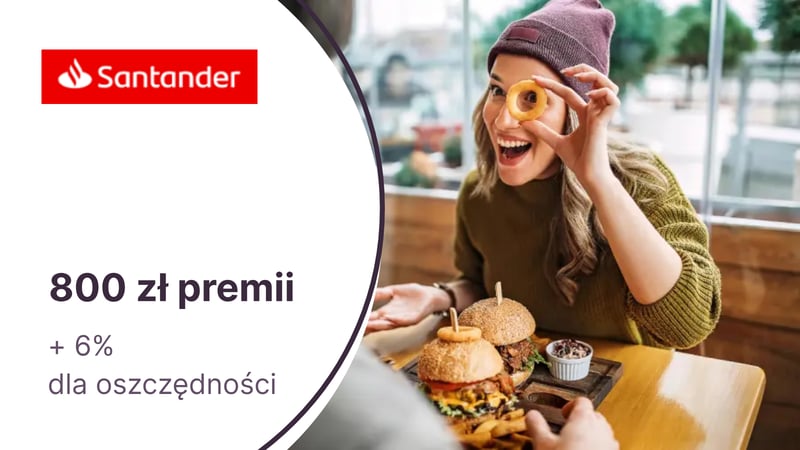 800 zł łatwej premii za Konto Santander w Santander Bank Polska. Ponadto 6% dla oszczędności