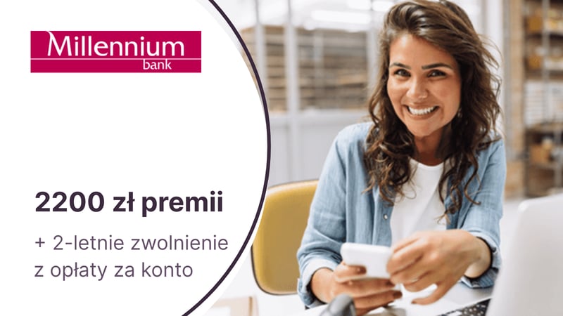 Nawet 2200 zł premii z Kontem Mój Biznes w Banku Millennium