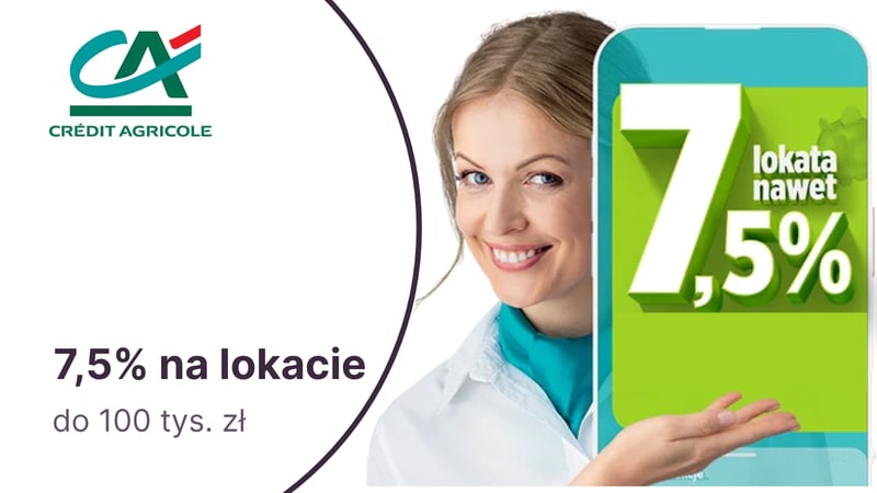 7,5% na Lokacie Powitalnej dla nowych klientów Credit Agricole