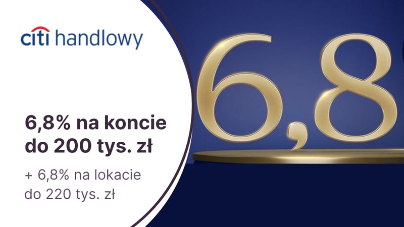 6,8% przez pół roku na Koncie Oszczędnościowym + 6,8% na 3-miesięcznej lokacie za otwarcie konta Citigold w Citibanku