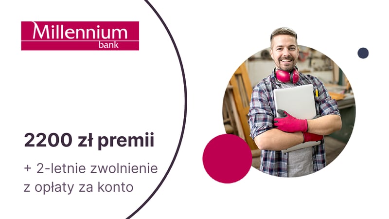 Nawet 2200 zł premii z Kontem Mój Biznes w Banku Millennium