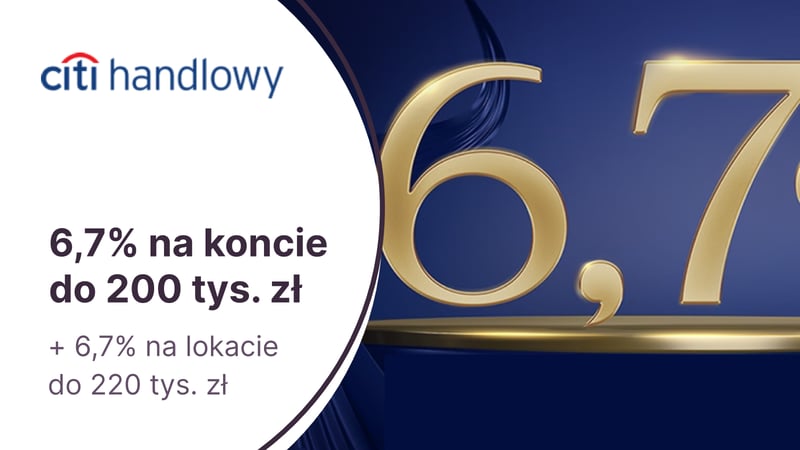 6,7% przez pół roku na Koncie Oszczędnościowym + 6,7% na 3-miesięcznej lokacie za otwarcie konta Citigold w Citibanku