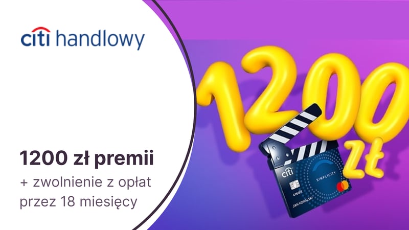 Nawet 1200 zł premii za kartę kredytową Citi Simplicity od Citibanku + aż 18 miesięcy zwolnienia z opłat