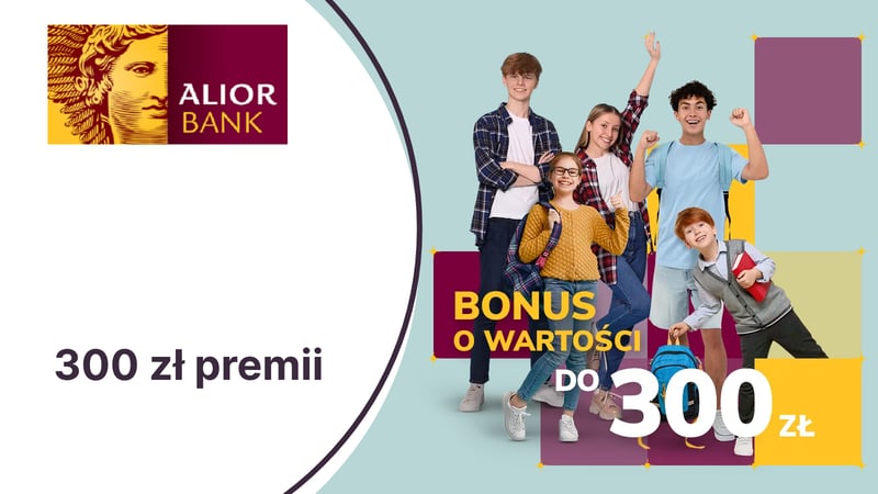 Nawet 300 zł za oceny na świadectwie z kontem dla dziecka w Alior Banku
