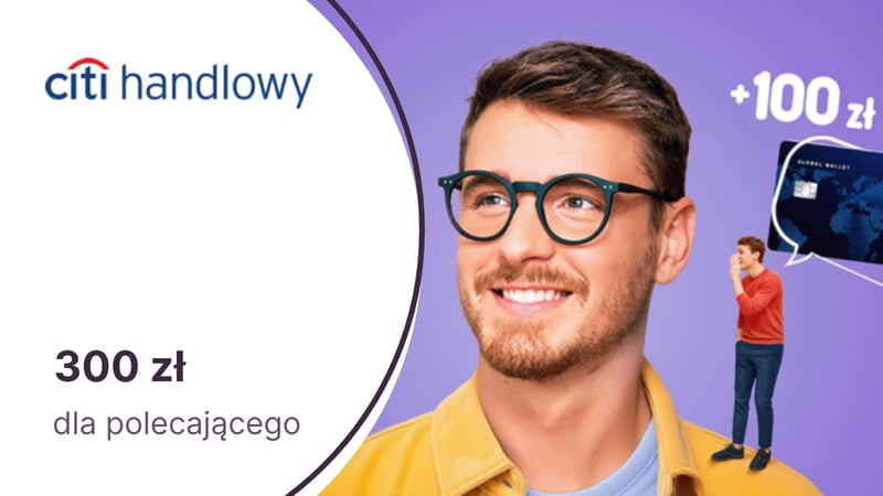 300 zł premii dla polecającego w programie poleceń CitiKonta banku Citi Handlowy