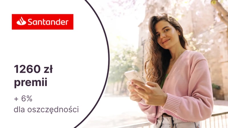 HIT! Do 1260 zł premii za konto w Santander Bank Polska + 6% dla oszczędności