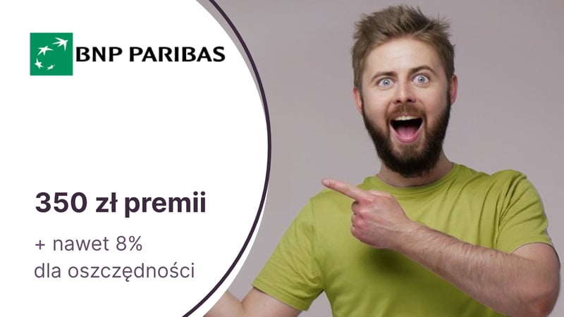 Nawet 8% do 25 tys. zł na Koncie Lokacyjnym + 350 zł premii z kontem osobistym dla nowych klientów BNP Paribas