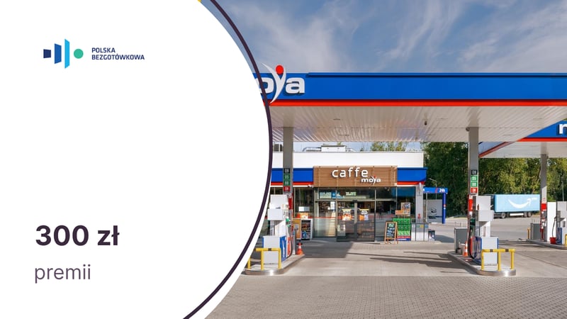 300 zł do wydania na stacjach paliw MOYA + terminal płatniczy na rok za darmo od Fundacji Polska Bezgotówkowa