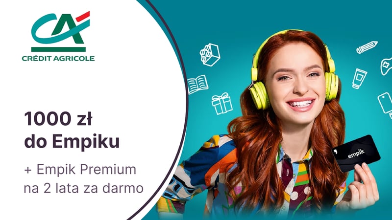 1000 zł do Empiku i usługa Empik Premium za darmo przez dwa lata za Konto dla Ciebie w Credit Agricole