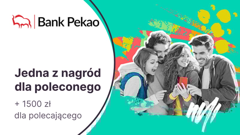 1500 zł dla polecającego konto w programie Polecam Przekorzystnie, a dla nowego klienta nagroda w wybranej promocji Banku Pekao