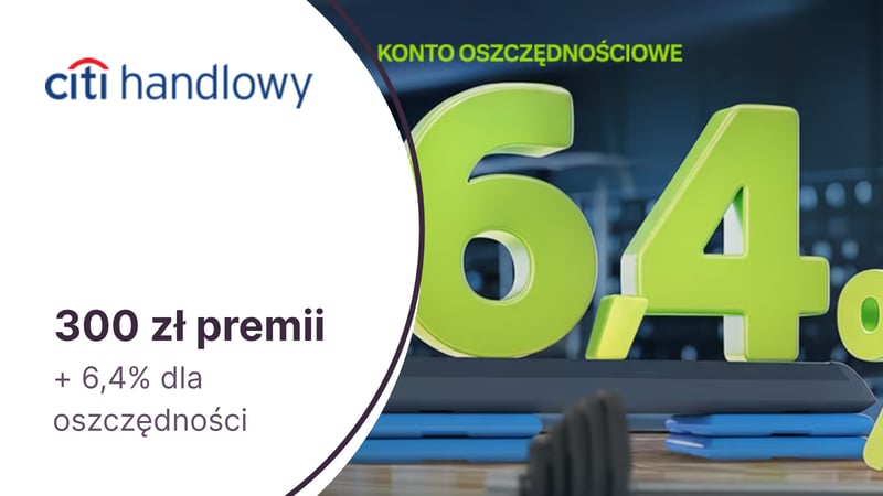 300 zł premii + 6,4% na Koncie Oszczędnościowym za DARMOWE CitiKonto w Citibanku!