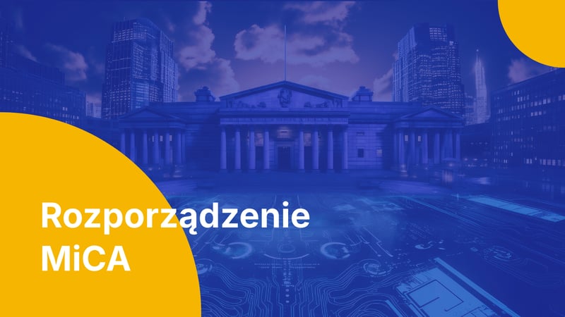 Rozporządzenie MiCA – kompleksowy przewodnik po regulacji rynku kryptoaktywów i kryptowalut w UE