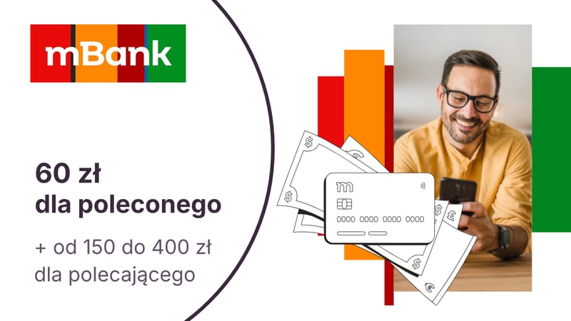 60 zł dla nowego posiadacza konta osobistego i do 400 zł dla obecnego klienta mBanku w programie „PolecamBank”