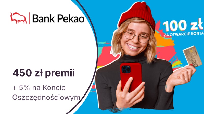450 zł premii za Konto Przekorzystne w Banku Pekao + Konto Oszczędnościowe na 5%