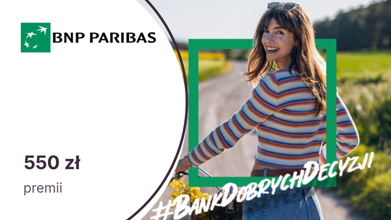 Do 550 zł premii z Kontem Otwartym na Ciebie w BNP Paribas