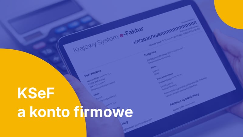 KSeF a konto firmowe 2026: zmiany w przelewach, integracja API i nowe obowiązki banków