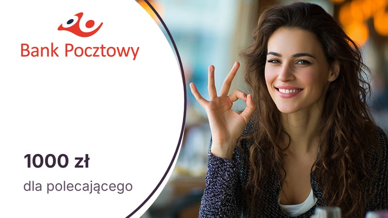 Do 1000 zł premii dla polecającego w programie poleceń konta osobistego w Banku Pocztowym