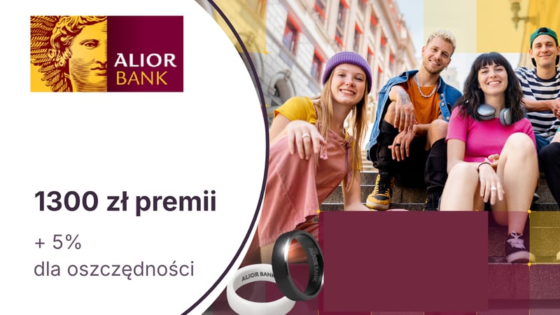 800 zł premii + opaska płatnicza z Alior Kontem w Alior Banku. Ponadto 5% dla oszczędności