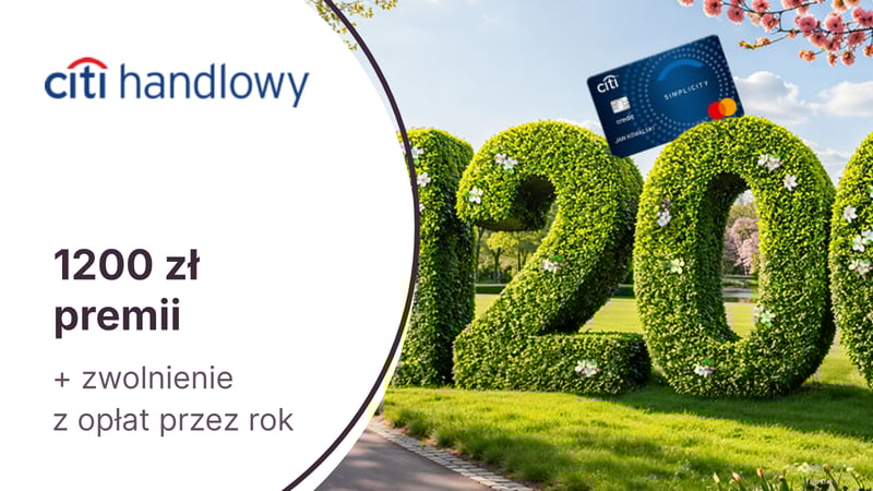 HIT: 1200 zł w gotówce za kartę kredytową Citi Simplicity i zwolnienie z opłat przez rok w Citi Handlowym
