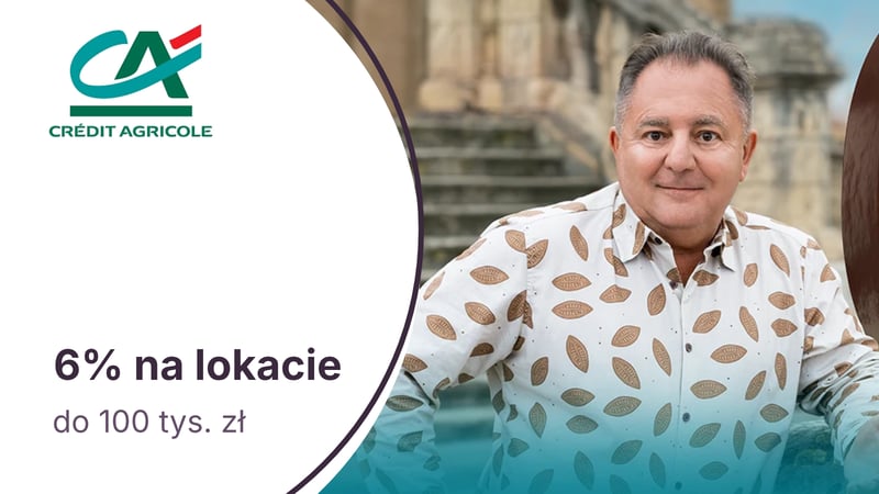 6% na Lokacie Powitalnej dla nowych klientów Credit Agricole