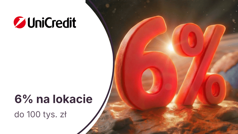 6% na Lokacie Powitalnej do 100 tys. zł dla nowych klientów UniCredit