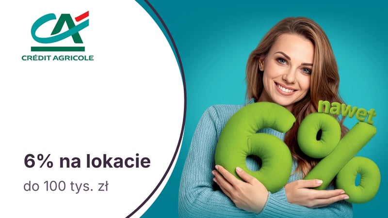 6% na Lokacie Powitalnej dla nowych klientów Credit Agricole