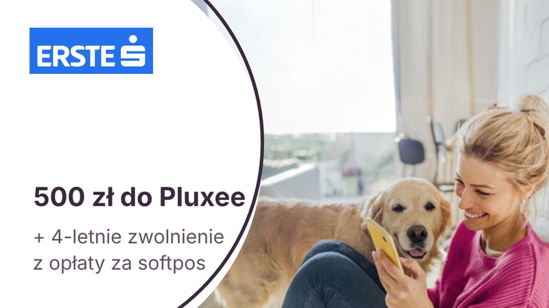 500 zł do Pluxee + nawet 48 miesięcy bez opłat za softpos dla klientów firmowych Erste Bank Polska