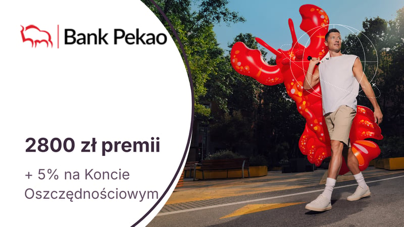Nawet 2800 zł premii za Konto Przekorzystne + 5% dla oszczędności w Banku Pekao