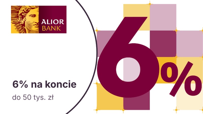6% do 50 tys. zł na Koncie Oszczędnościowym na Start w Alior Banku