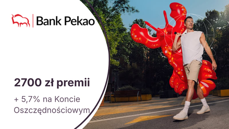 Nawet 2700 zł premii za Konto Przekorzystne + 5,7% dla oszczędności w Banku Pekao