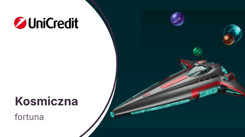 Kosmiczna Fortuna dla nowych klientów UniCredit
